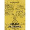Get off My Tractor: Our Stories Belong to Us Until It Is Time to Tell Them