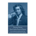 Thomas Otway - Don Carlos, Prince of Spain: "Let us embrace, and from this very moment vow an eternal misery together."