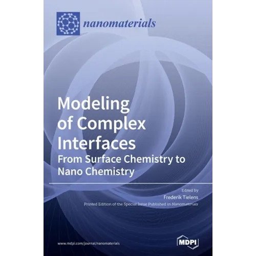 Modeling of Complex Interfaces: From Surface Chemistry to Nano Chemistry: From Surface Chemistry to Nano Chemistry