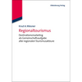 Regionaltourismus: Destinationsmarketing ALS Gemeinschaftsaufgabe Aller Regionalen Tourismusakteure