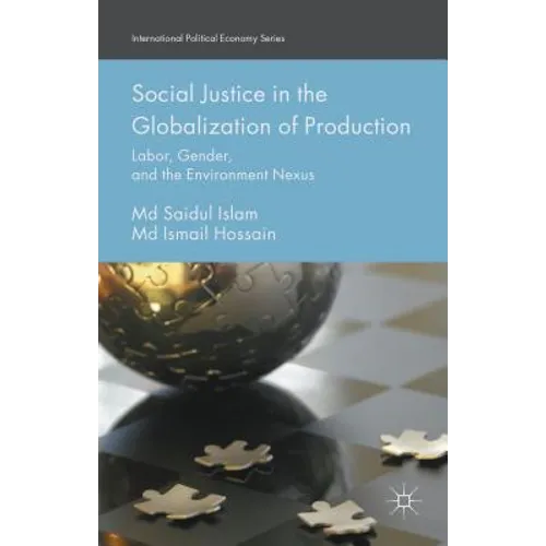 Social Justice in the Globalization of Production: Labor, Gender, and the Environment Nexus
