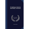 On Epilepsy, Hysteria and Ataxy, 3 Lectures