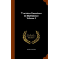Tractatus Canonicus de Matrimonio Volume 2