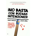 ¡No Basta Con Buenas Intenciones!: Cómo La Nueva Economía del Comportamiento Ayuda a Vencer La Pobreza En El Mundo