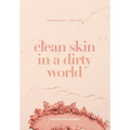 Clean Skin in a Dirty World: Beautiful Skin - Toxin Free