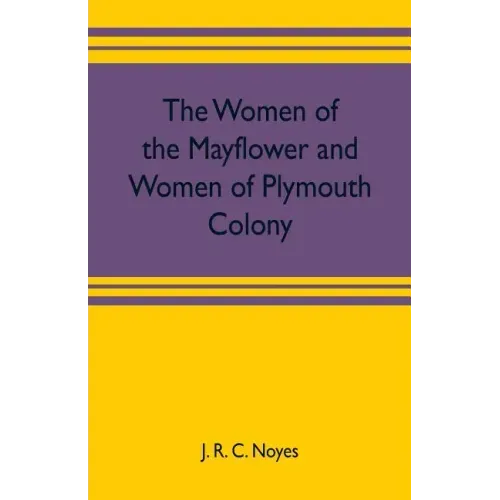 The women of the Mayflower and women of Plymouth colony