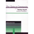 The Claim to Community: Essays on Stanley Cavell and Political Philosophy