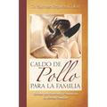 Caldo de Pollo Para la Familia: Relatos que Inspiran y Promueven la Dicha Familiar