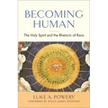 Becoming Human: The Holy Spirit and the Rhetoric of Race