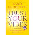 Trust Your Vibes (Revised Edition): Live an Extraordinary Life by Using Your Intuitive Intelligence