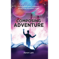Composing Adventure (hardback): Conversations with Composers about Great Adventure Scores