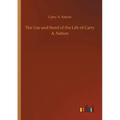 The Use and Need of the Life of Carry A. Nation