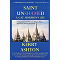 Saint Unshamed: A GAY MORMON'S LIFE: Healing From the Shame of Religion, Rape, Conversion Therapy & Cancer