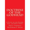Doctrine of the Godhead: A Study of the Father, Son, and Holy Spirit
