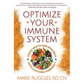 Optimize Your Immune System: Create Health and Resilience with a Kitchen Pharmacy