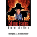 Cebuano Eskrima: Beyond the Myth