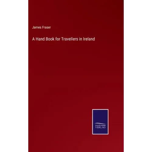 A Hand Book for Travellers in Ireland