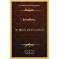 John Reed: The Making of a Revolutionary