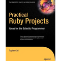 Practical Ruby Projects: Ideas for the Eclectic Programmer