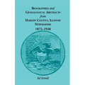 Biographics and Genealogical Abstracts from Hardin County, Illinois, Newspapers, 1872-1938