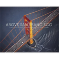 Above San Francisco: 50 Years of Aerial Photography