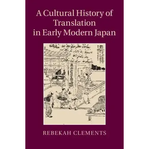 A Cultural History of Translation in Early Modern Japan