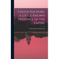 Chota Nagpore, a Little-known Province of the Empire