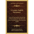 A Lenape-English Dictionary: From an Anonymous Manuscript in the Archives of the Moravian Church at Bethlehem, Pennsylvania (1889)
