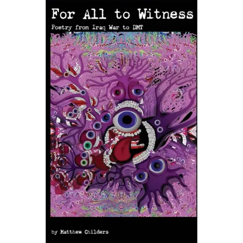 For All to Witness: Poetry From Iraq War to DMT