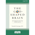 The God-Shaped Brain: How Changing Your View of God Transforms Your Life (16pt Large Print Edition)