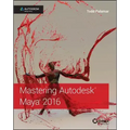 Mastering Autodesk Maya 2016: Autodesk Official Press