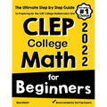 CLEP College Math for Beginners: The Ultimate Step by Step Guide to Preparing for the CLEP College Math Test