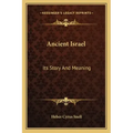 Ancient Israel: Its Story and Meaning