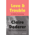 Love and Trouble: A Midlife Reckoning