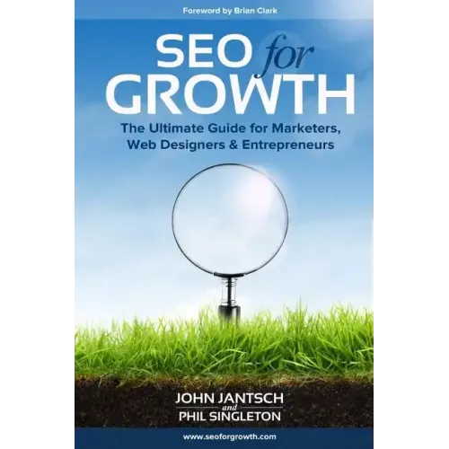 SEO for Growth: The Ultimate Guide for Marketers, Web Designers & Entrepreneurs