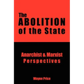 The Abolition of the State: Anarchist and Marxist Perspectives