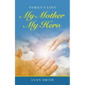 My Mother My Hero: Family's Love