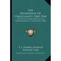 The Beginnings of Christianity, Part One: The Acts of the Apostles; V2 Prolegomena II, Criticism (1920)