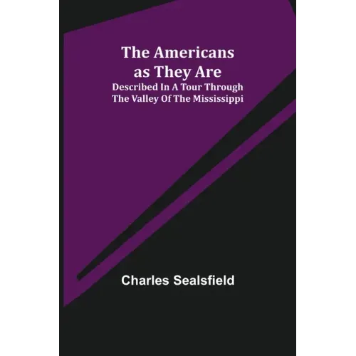 The Americans as They Are; Described in a tour through the valley of the Mississippi