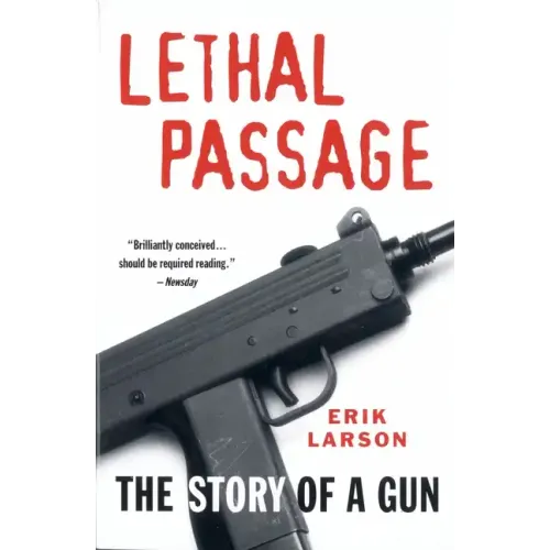 Lethal Passage: The Story of a Gun