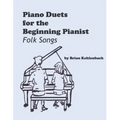 Piano Duets for the Beginning Pianist: Folk Songs