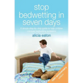 Stop Bedwetting in Seven Days: A simple step-by-step guide to help children conquer bedwetting problems