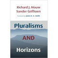 Pluralisms and Horizons: An Essay in Christian Public Philosophy