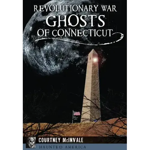 Revolutionary War Ghosts of Connecticut
