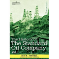 The History of the Standard Oil Company, Vol. I (in Two Volumes)