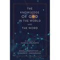 The Knowledge of God in the World and the Word: An Introduction to Classical Apologetics