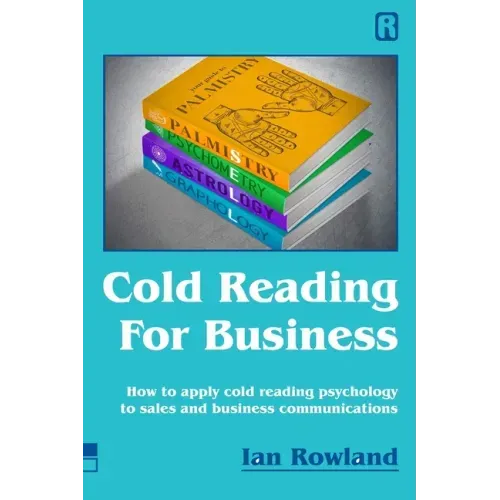 Cold Reading For Business: How to apply cold reading psychology to business communications