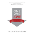 One Way Love: Inexhaustible Grace for an Exhausted World