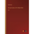 Life and Letters of Sir Gilbert Elliot: Vol. I