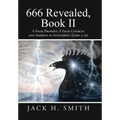 666 Revealed, Book II: A False Prophet; A False Church: And America as Antichrist (John 5:39)